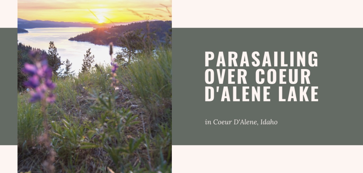 Summer in Idaho: Parasail over Lake Coeur d'Alene or the Coeur d'Alene River
